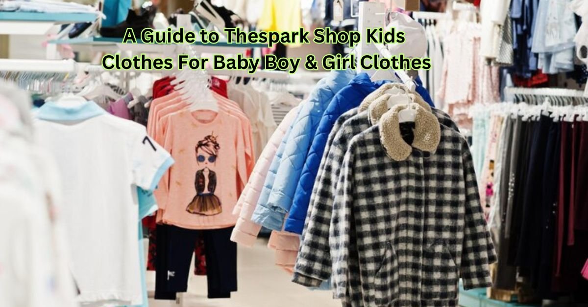 thespark shop kids clothes for baby boy & girl